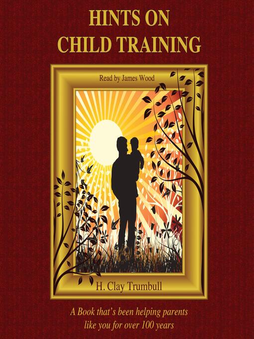 Title details for Hints on Child Training by H. Clay Trumbull - Wait list